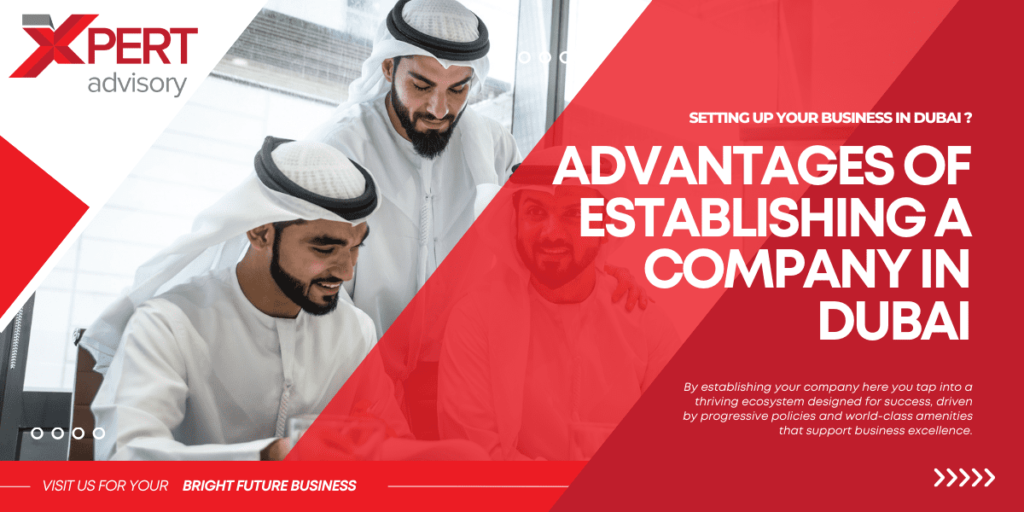 Advantages of Establishing a Company in Dubai