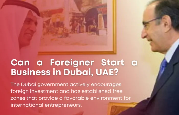 Can a Foreigner Start a Business in Dubai